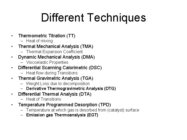 Different Techniques • Thermometric Titration (TT) – Heat of mixing • Thermal Mechanical Analysis