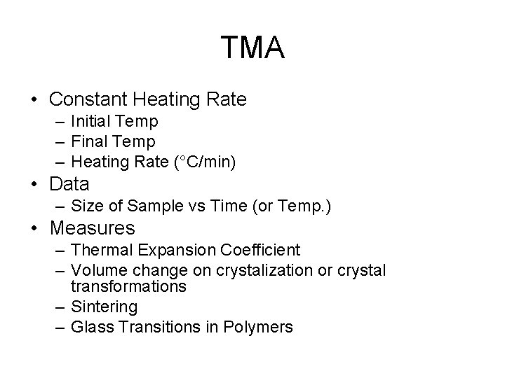TMA • Constant Heating Rate – Initial Temp – Final Temp – Heating Rate