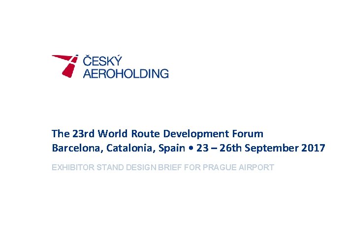 The 23 rd World Route Development Forum Barcelona, Catalonia, Spain • 23 – 26