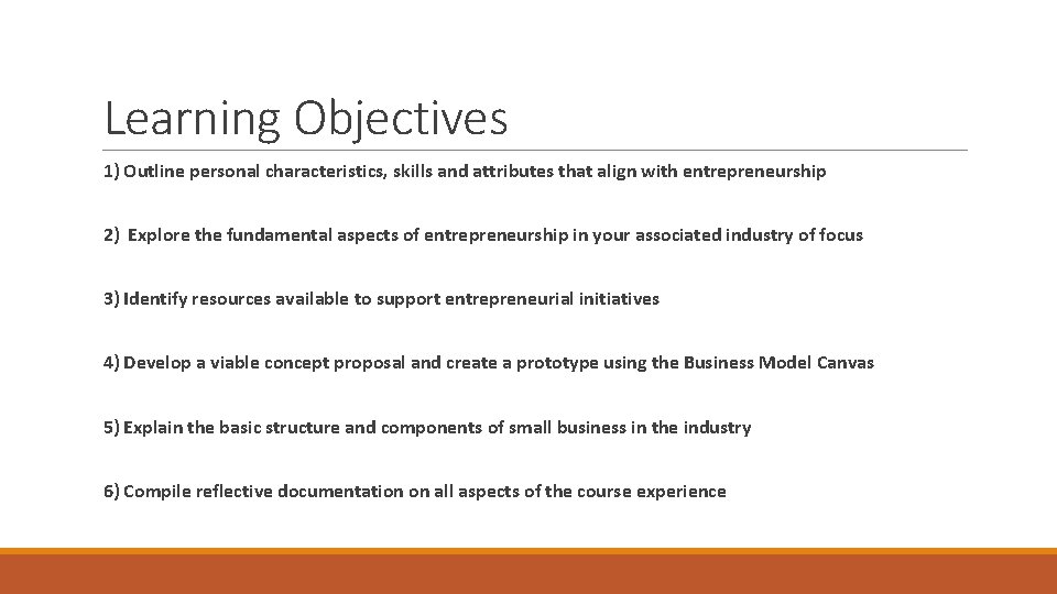 Learning Objectives 1) Outline personal characteristics, skills and attributes that align with entrepreneurship 2)