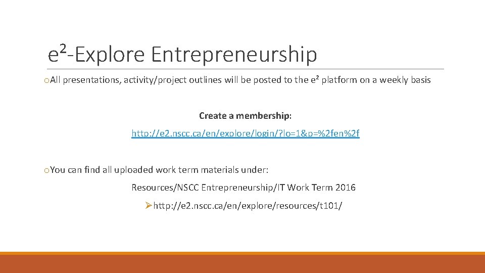e²-Explore Entrepreneurship o. All presentations, activity/project outlines will be posted to the e² platform