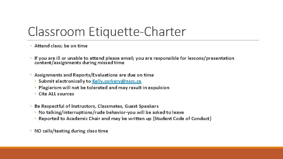 Classroom Etiquette-Charter ◦ Attend class; be on time ◦ If you are ill or