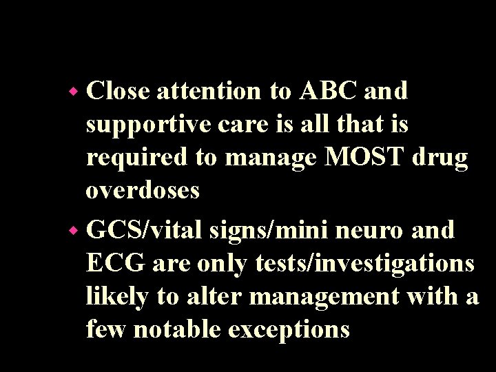 w Close attention to ABC and supportive care is all that is required to