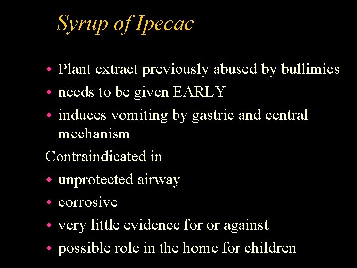 Syrup of Ipecac Plant extract previously abused by bullimics w needs to be given