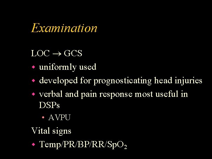 Examination LOC GCS w uniformly used w developed for prognosticating head injuries w verbal