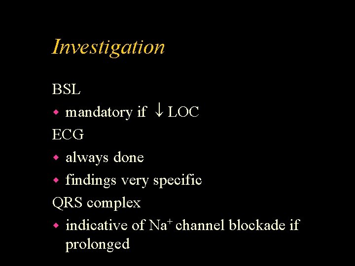 Investigation BSL w mandatory if LOC ECG w always done w findings very specific