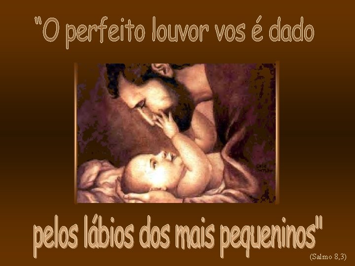 (Salmo 8, 3) (Salmo 8, 3)