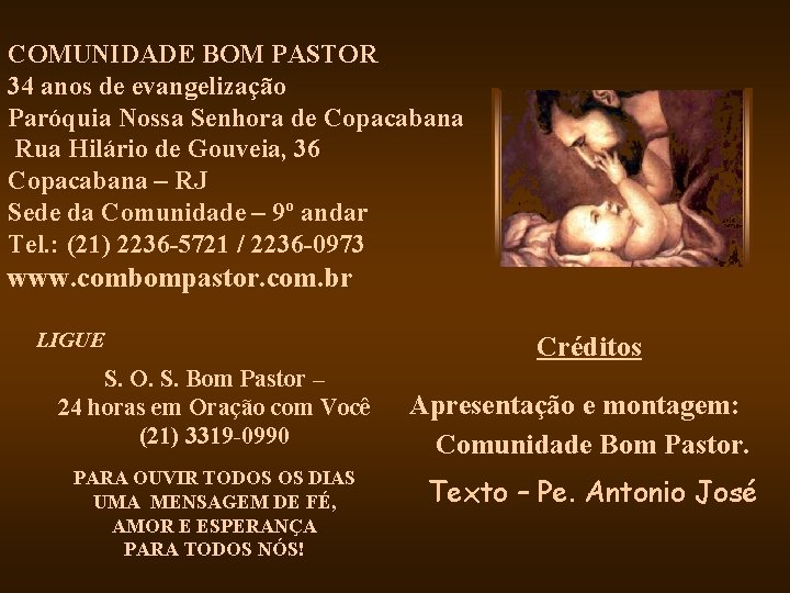 COMUNIDADE BOM PASTOR 34 anos de evangelização Paróquia Nossa Senhora de Copacabana Rua Hilário COMUNIDADE BOM PASTOR 34 anos de evangelização Paróquia Nossa Senhora de Copacabana Rua Hilário