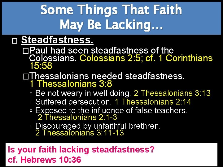 Some Things That Faith May Be Lacking… � Steadfastness. �Paul had seen steadfastness of