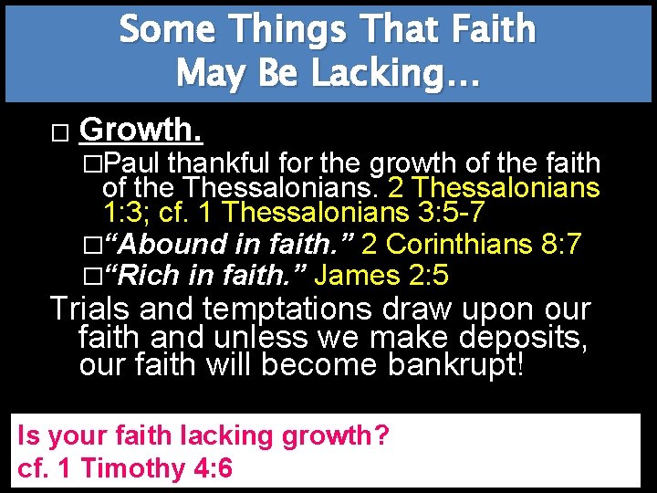 Some Things That Faith May Be Lacking… � Growth. �Paul thankful for the growth