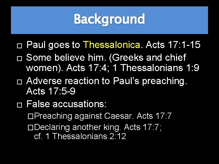 Background � � Paul goes to Thessalonica. Acts 17: 1 -15 Some believe him.