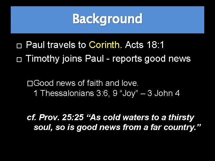 Background � � Paul travels to Corinth. Acts 18: 1 Timothy joins Paul -