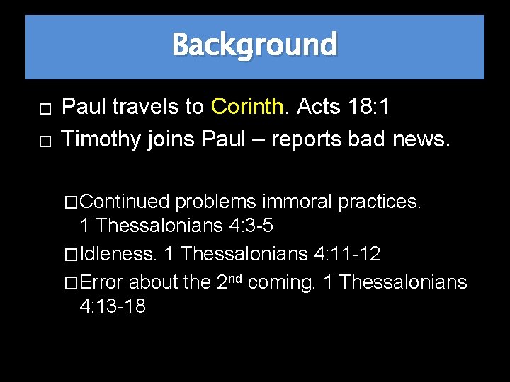 Background � � Paul travels to Corinth. Acts 18: 1 Timothy joins Paul –