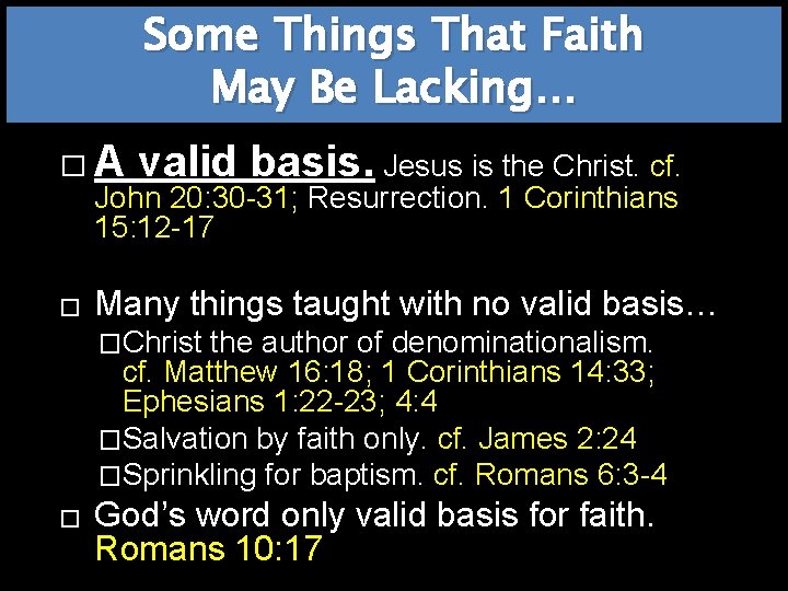 Some Things That Faith May Be Lacking… �A valid basis. Jesus is the Christ.