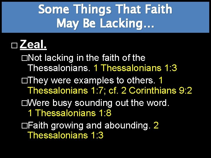 Some Things That Faith May Be Lacking… � Zeal. �Not lacking in the faith
