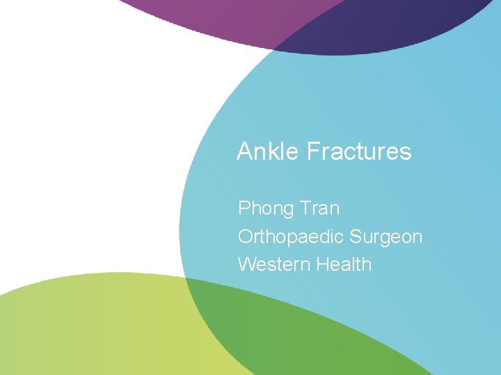 Ankle Fractures Phong Tran Orthopaedic Surgeon Western Health 