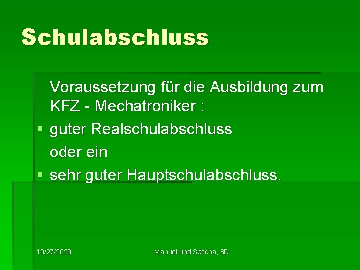 Schulabschluss Voraussetzung für die Ausbildung zum KFZ - Mechatroniker : § guter Realschulabschluss oder