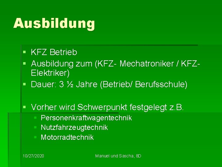 Ausbildung § KFZ Betrieb § Ausbildung zum (KFZ- Mechatroniker / KFZElektriker) § Dauer: 3