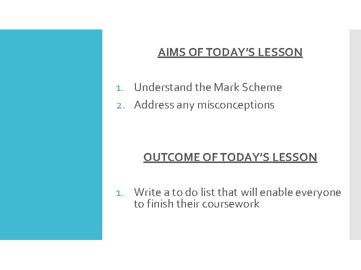AIMS OF TODAY’S LESSON 1. Understand the Mark Scheme 2. Address any misconceptions OUTCOME