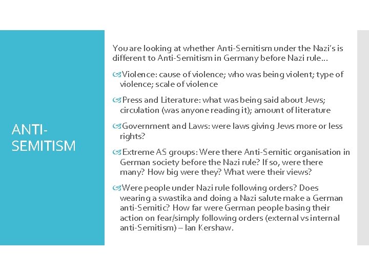 You are looking at whether Anti-Semitism under the Nazi’s is different to Anti-Semitism in