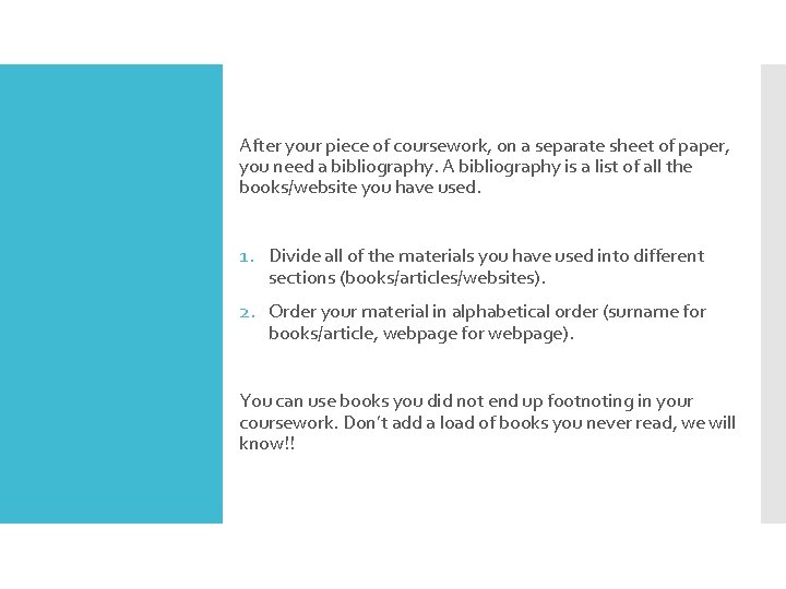 After your piece of coursework, on a separate sheet of paper, you need a