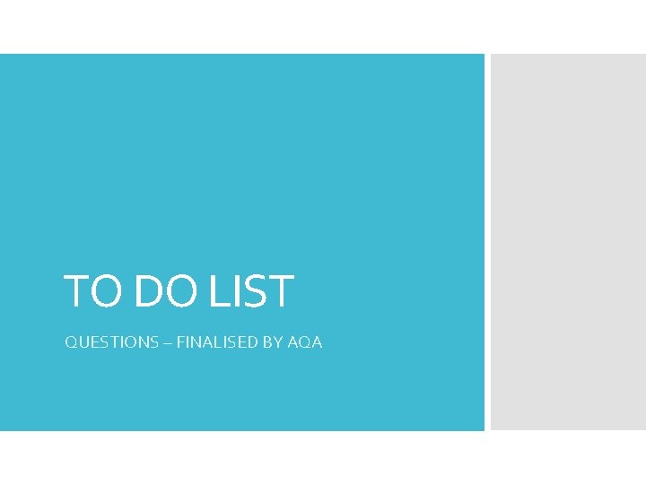 TO DO LIST QUESTIONS – FINALISED BY AQA 