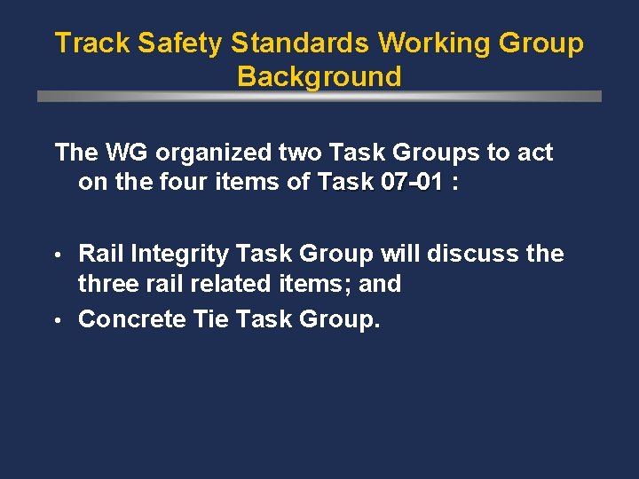 Track Safety Standards Working Group Background The WG organized two Task Groups to act