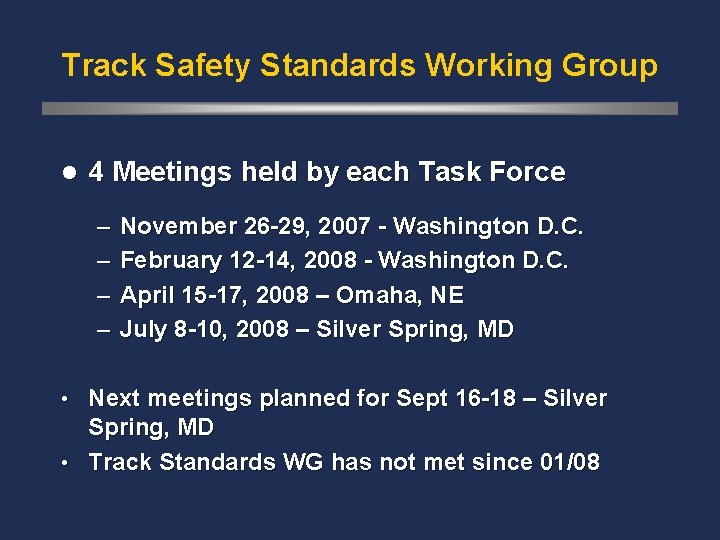 Track Safety Standards Working Group l 4 Meetings held by each Task Force –