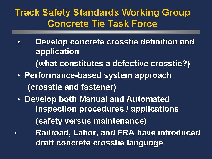 Track Safety Standards Working Group Concrete Tie Task Force • • Develop concrete crosstie