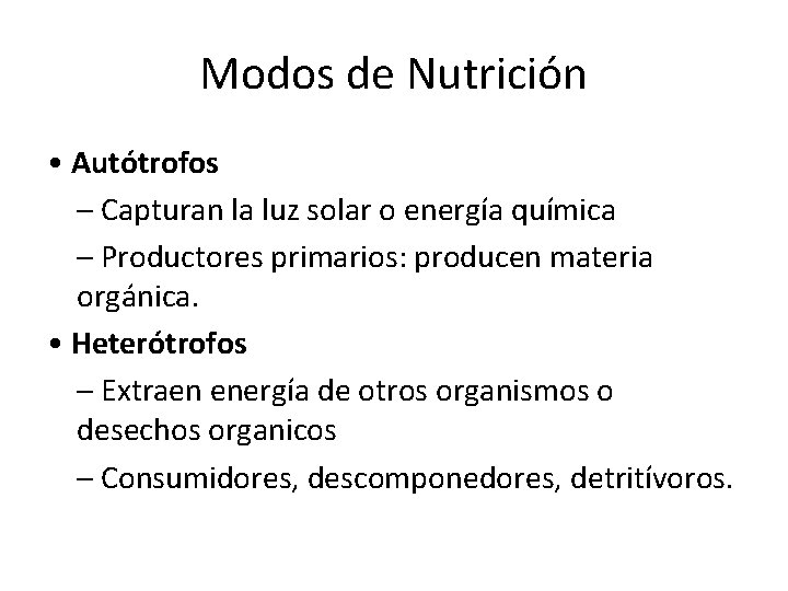 Modos de Nutrición • Autótrofos – Capturan la luz solar o energía química –