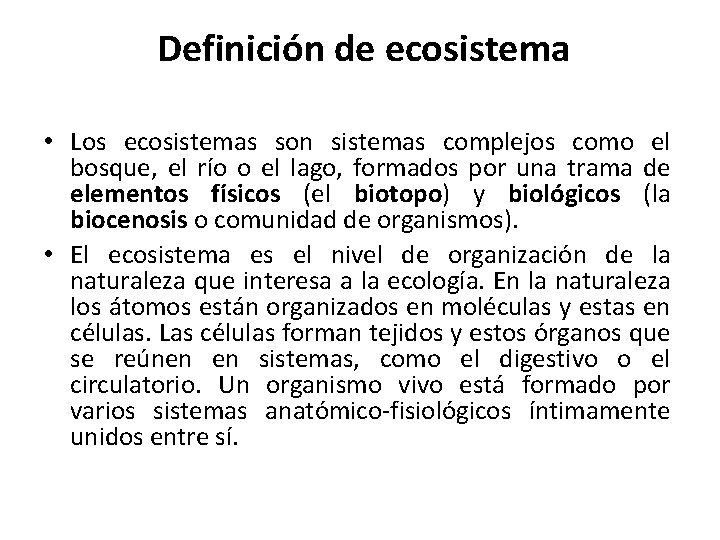 Definición de ecosistema • Los ecosistemas son sistemas complejos como el bosque, el río