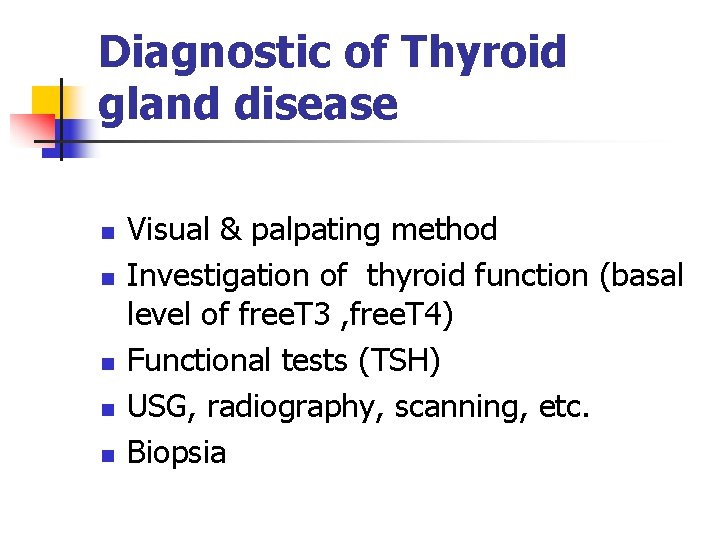 Diagnostic of Thyroid gland disease n n n Visual & palpating method Investigation of Diagnostic of Thyroid gland disease n n n Visual & palpating method Investigation of