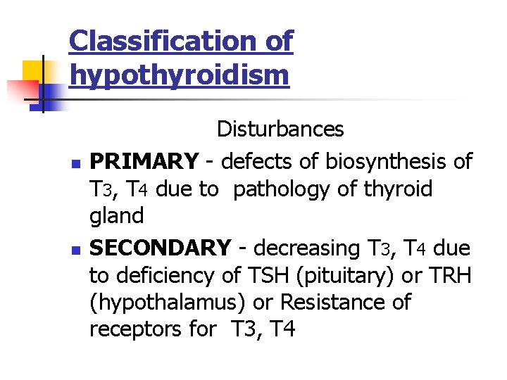 Classification of hypothyroidism n n Disturbances PRIMARY - defects of biosynthesis of T 3, Classification of hypothyroidism n n Disturbances PRIMARY - defects of biosynthesis of T 3,