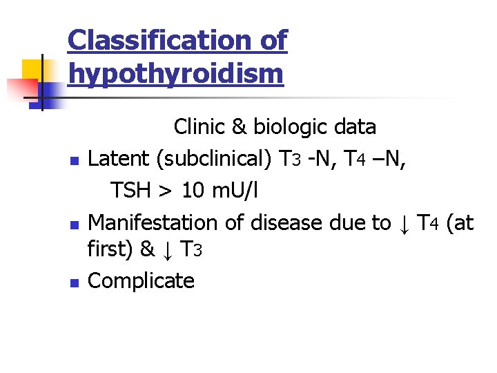 Classification of hypothyroidism n n n Clinic & biologic data Latent (subclinical) T 3 Classification of hypothyroidism n n n Clinic & biologic data Latent (subclinical) T 3