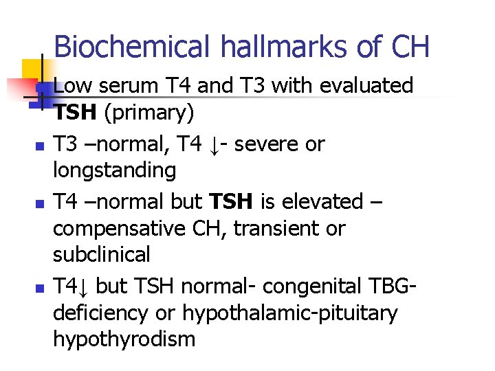 Biochemical hallmarks of CH n n Low serum T 4 and T 3 with Biochemical hallmarks of CH n n Low serum T 4 and T 3 with