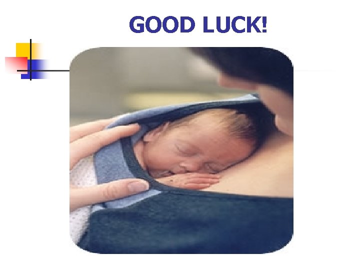 GOOD LUCK! GOOD LUCK!