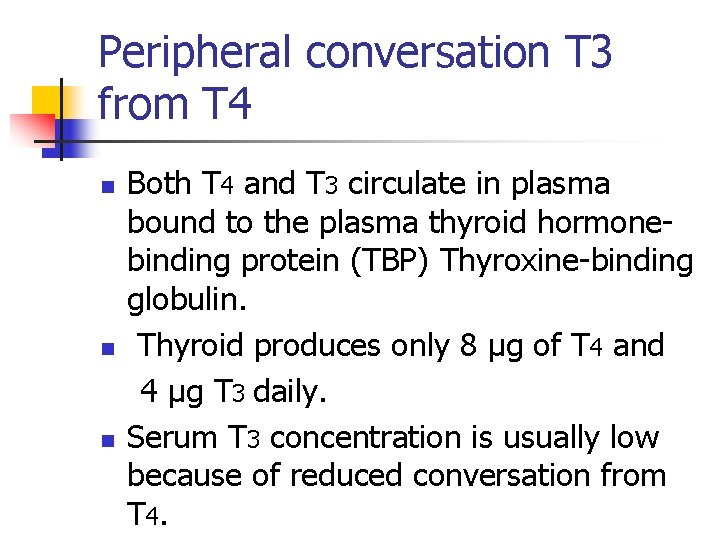 Peripheral conversation T 3 from T 4 n n n Both T 4 and Peripheral conversation T 3 from T 4 n n n Both T 4 and