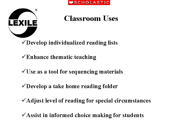 Classroom Uses üDevelop individualized reading lists üEnhance thematic teaching üUse as a tool for