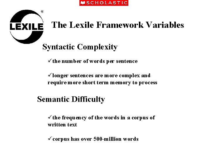 The Lexile Framework Variables Syntactic Complexity üthe number of words per sentence ülonger sentences