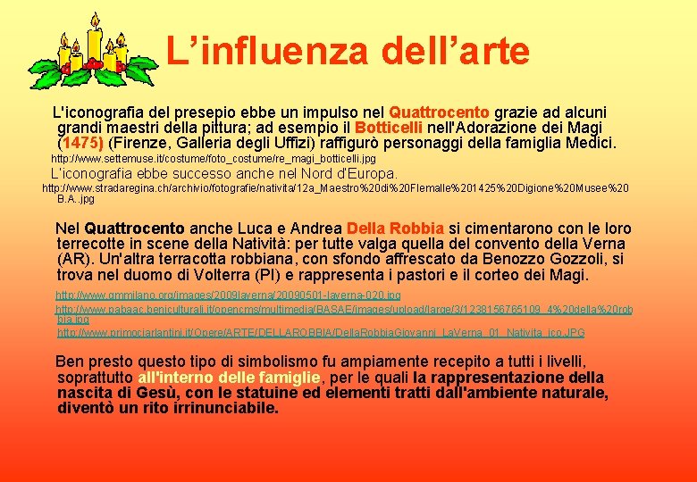 L’influenza dell’arte L'iconografia del presepio ebbe un impulso nel Quattrocento grazie ad alcuni grandi