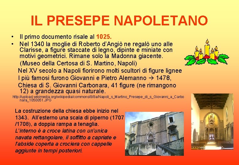 IL PRESEPE NAPOLETANO • Il primo documento risale al 1025. • Nel 1340 la