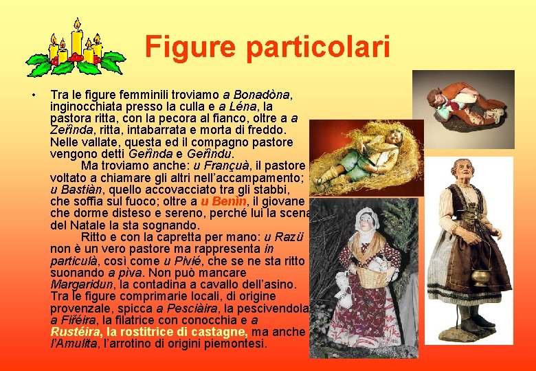 Figure particolari • Tra le figure femminili troviamo a Bonadòna, inginocchiata presso la culla