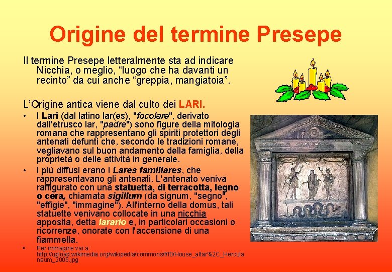 Origine del termine Presepe Il termine Presepe letteralmente sta ad indicare Nicchia, o meglio,