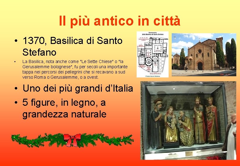 Il più antico in città • 1370, Basilica di Santo Stefano • La Basilica,