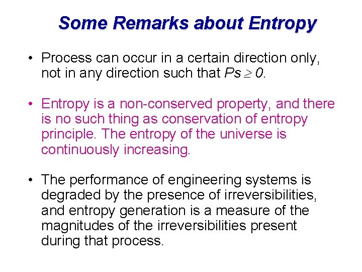 Some Remarks about Entropy • Process can occur in a certain direction only, not