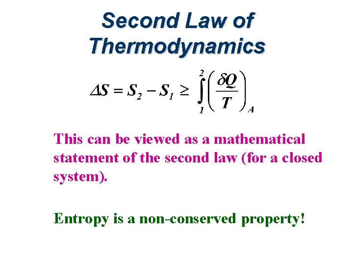 Second Law of Thermodynamics This can be viewed as a mathematical statement of the