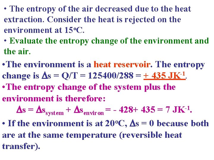  • The entropy of the air decreased due to the heat extraction. Consider