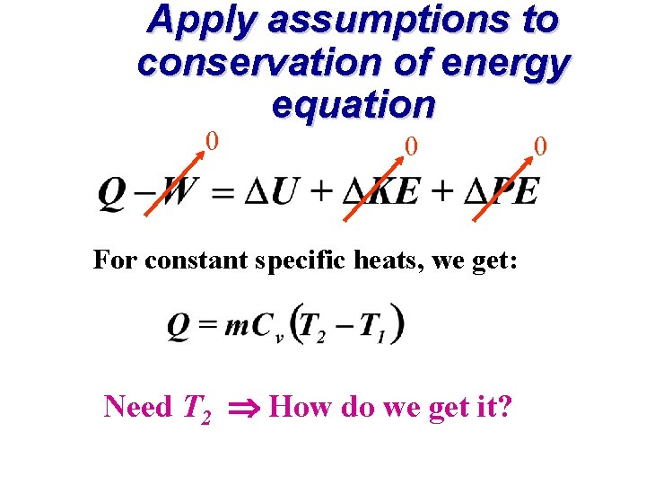 Apply assumptions to conservation of energy equation 0 0 For constant specific heats, we