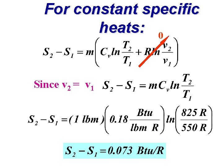 For constant specific heats: 0 Since v 2 = v 1 