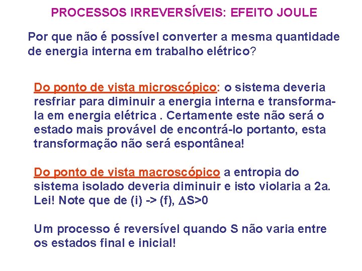 PROCESSOS IRREVERSÍVEIS: EFEITO JOULE Por que não é possível converter a mesma quantidade de